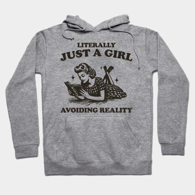 Literally Just A Girl Avoiding Reality Shirt, Trendy Vintage Bookish Shirt, Romantasy Reader Hoodie by ILOVEY2K